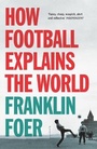 Cover: How Football Explains The World - Arrow Books Ltd