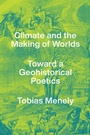 Cover: Climate and the Making of Worlds - University of Chicago Press