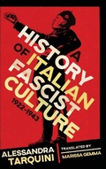 Cover: A History of Italian Fascist Culture, 1922-1943 - University of Wisconsin Press