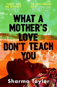 Abbildung von: What A Mother's Love Don't Teach You - Virago Press Ltd