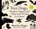 Cover: Tree Dogs, Banshee Fingers and Other Irish Words for Nature - Gill Childrens