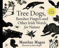 Enlarge image Cover: Tree Dogs, Banshee Fingers and Other Irish Words for Nature - Gill Childrens