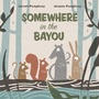 Cover: Somewhere in the Bayou - Norton Children's Books