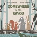 Cover: Somewhere in the Bayou - Norton Children's Books