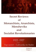 Cover: Secret Reviews of Monarchists, Anarchists, Mensheviks and Socialist Revolutionaries 1922- 1927 - Lulu.com