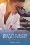 Cover: Breast Cancer Facts, Myths, and Controversies - Praeger Publishers Inc