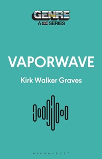Abbildung von: Vaporwave - Bloomsbury Academic USA