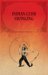 Abbildung von: Indian Club Swinging - Read Books Ltd.