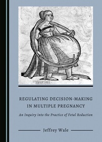 Abbildung von: Regulating Decision-Making in Multiple Pregnancy - Cambridge Scholars Publishing