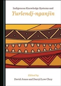 Cover: Indigenous Knowledge Systems and Yurlendj-nganjin - Cambridge Scholars Publishing