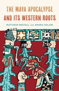 Cover: The Maya Apocalypse and Its Western Roots - Rowman & Littlefield Publishers