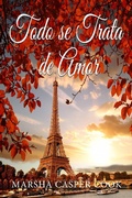 Cover: Todo se Trata de Amor - Michigan Avenue Media Inc.
