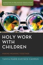 Cover: Holy Work with Children - Wipf and Stock Publishers