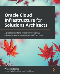 Enlarge image Cover: Oracle Cloud Infrastructure for Solutions Architects - Packt Publishing