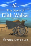 Cover: If...The Story of Faith Walker - Words to Ponder Publishing Company, LLC