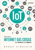 Cover: IoT: Como Usar a "Internet Das Coisas" Para Alavancar Seus Neg&oacute;cios - Aut&ecirc;ntica Business