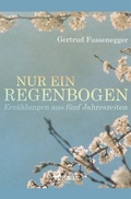 Cover: Nur ein Regenbogen - Erz&auml;hlungen aus f&uuml;nf Jahreszeiten - SAGA Books - Egmont