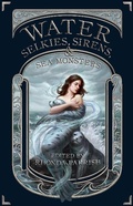 Cover: Water: Selkies, Sirens, & Sea Monsters (Elemental Anthology, #4) - Elemental Anthology