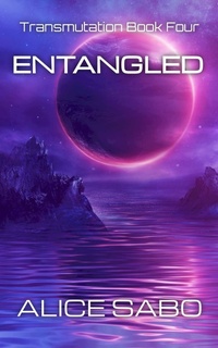 Enlarge image Cover: Entangled (Transmutation, #4) - Alice Sabo