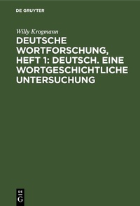 Abbildung von: Deutsche Wortforschung, Heft 1: Deutsch. Eine wortgeschichtliche Untersuchung - De Gruyter