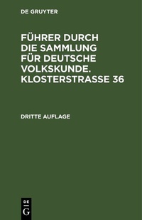 Abbildung von: Führer durch die Sammlung für deutsche Volkskunde. Klosterstrasse 36 - De Gruyter