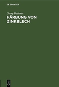 Cover: F&auml;rbung von Zinkblech - De Gruyter