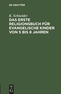 Cover: Das erste Religionsbuch f&uuml;r evangelische Kinder von 5 bis 8 Jahren - De Gruyter