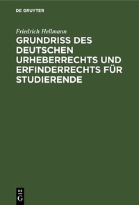 Abbildung von: Grundriss des deutschen Urheberrechts und Erfinderrechts für Studierende - De Gruyter