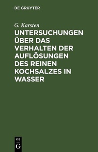 Abbildung von: Untersuchungen über das Verhalten der Auflösungen des reinen Kochsalzes in Wasser - De Gruyter