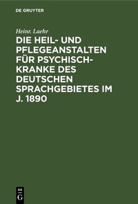 Abbildung von: Die Heil- und Pflegeanstalten für Psychisch-Kranke des deutschen Sprachgebietes im J. 1890 - De Gruyter