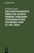 Bild: Das Reichsgesetz &uuml;ber die durch innere Unruhen verursachten Sch&auml;den vom 12. Mai 1920 - De Gruyter