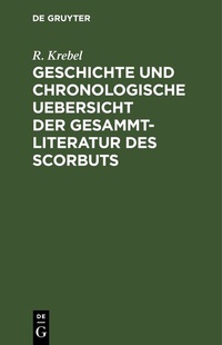 Abbildung von: Geschichte und chronologische Uebersicht der Gesammtliteratur des Scorbuts - De Gruyter