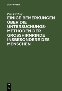 Abbildung von: Einige Bemerkungen über die Untersuchungsmethoden der Grosshirnrinde insbesondere des Menschen - De Gruyter
