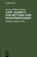 Cover: Capt. Manby's zur Rettung von Schiffbr&uuml;chigen - De Gruyter