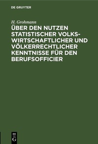 Bild vergrößern Bild: Über den Nutzen statistischer volkswirtschaftlicher und völkerrechtlicher Kenntnisse für den Berufsofficier - De Gruyter
