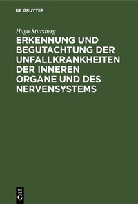 Abbildung von: Erkennung und Begutachtung der Unfallkrankheiten der inneren Organe und des Nervensystems - De Gruyter