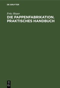 Bild: Die Pappenfabrikation. Praktisches Handbuch - De Gruyter