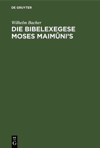 Abbildung von: Die Bibelexegese Moses Maimûni's - De Gruyter