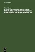 Bild: Die Pappenfabrikation. Praktisches Handbuch - De Gruyter