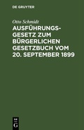 Cover: Ausf&uuml;hrungsgesetz zum B&uuml;rgerlichen Gesetzbuch vom 20. September 1899 - De Gruyter
