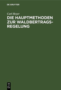 Abbildung von: Die Hauptmethoden zur Waldbertrags-Regelung - De Gruyter