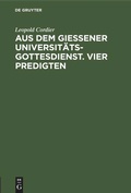 Cover: Aus dem Gie&szlig;ener Universit&auml;tsgottesdienst. Vier Predigten - De Gruyter