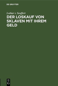 Abbildung von: Der Loskauf von Sklaven mit Ihrem Geld - De Gruyter