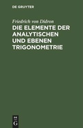 Cover: Die Elemente der analytischen und ebenen Trigonometrie - De Gruyter