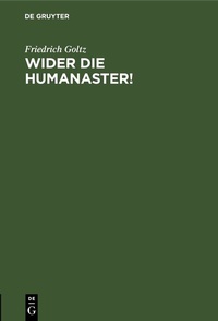 Abbildung von: Wider die Humanaster! - De Gruyter