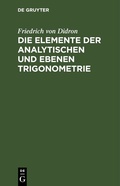 Cover: Die Elemente der analytischen und ebenen Trigonometrie - De Gruyter