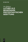 Cover: Luther als Begr&uuml;nder protestantischen Gesittung - De Gruyter