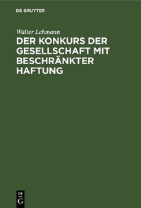 Abbildung von: Der Konkurs der Gesellschaft mit beschränkter Haftung - De Gruyter