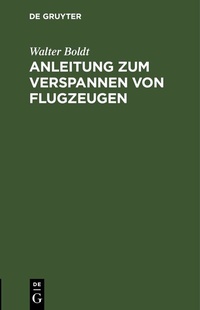 Abbildung von: Anleitung zum Verspannen von Flugzeugen - De Gruyter