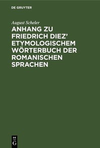 Abbildung von: Anhang zu Friedrich Diez' etymologischem Wörterbuch der romanischen Sprachen - De Gruyter